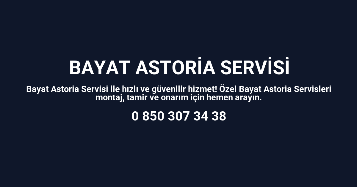 Bayat Astoria Servisi